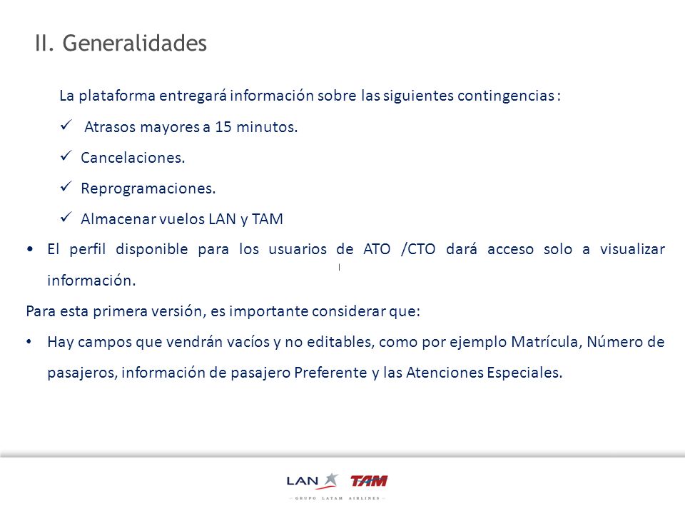 II. Generalidades La plataforma entregará información sobre las siguientes contingencias : Atrasos mayores a 15 minutos.
