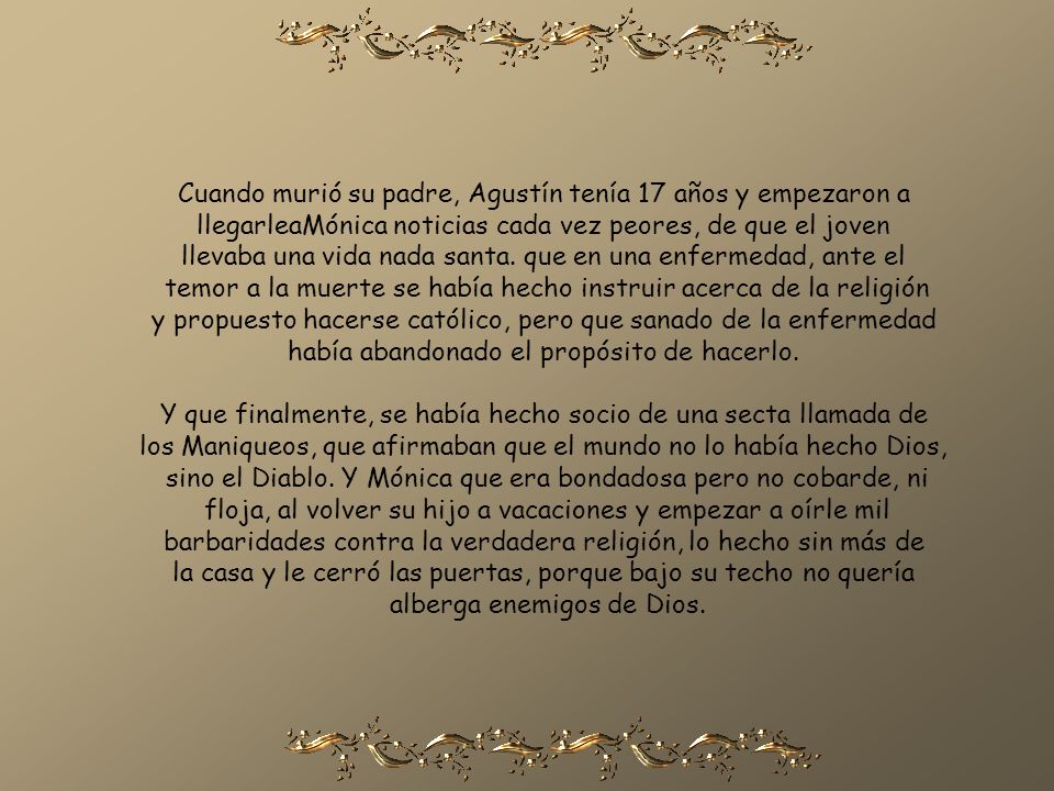 Cuando murió su padre, Agustín tenía 17 años y empezaron a