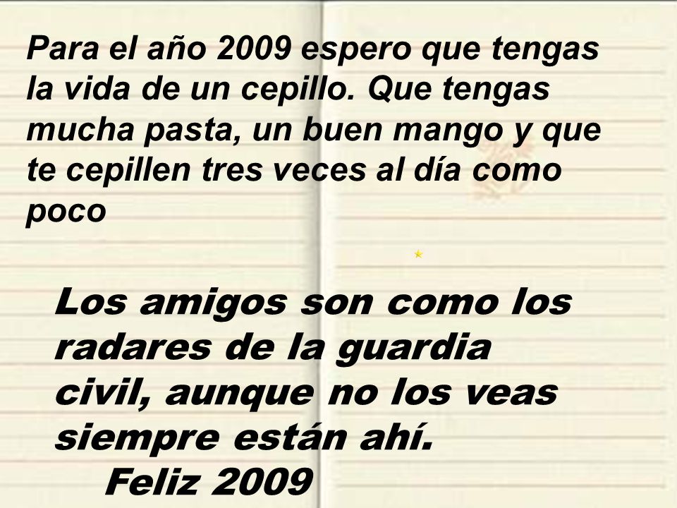 Para el año 2009 espero que tengas la vida de un cepillo