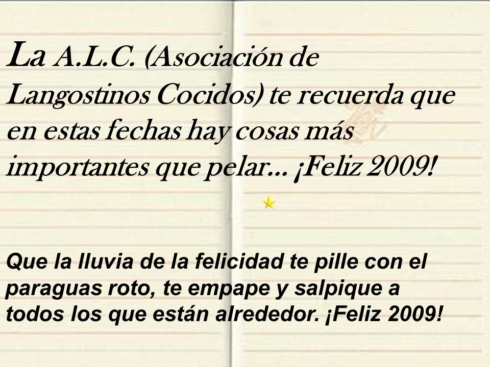 La A.L.C. (Asociación de Langostinos Cocidos) te recuerda que en estas fechas hay cosas más importantes que pelar… ¡Feliz 2009!