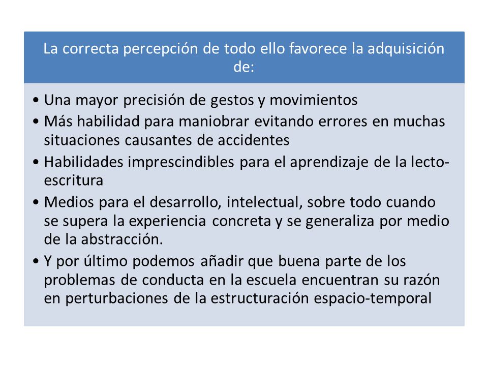 La correcta percepción de todo ello favorece la adquisición de: