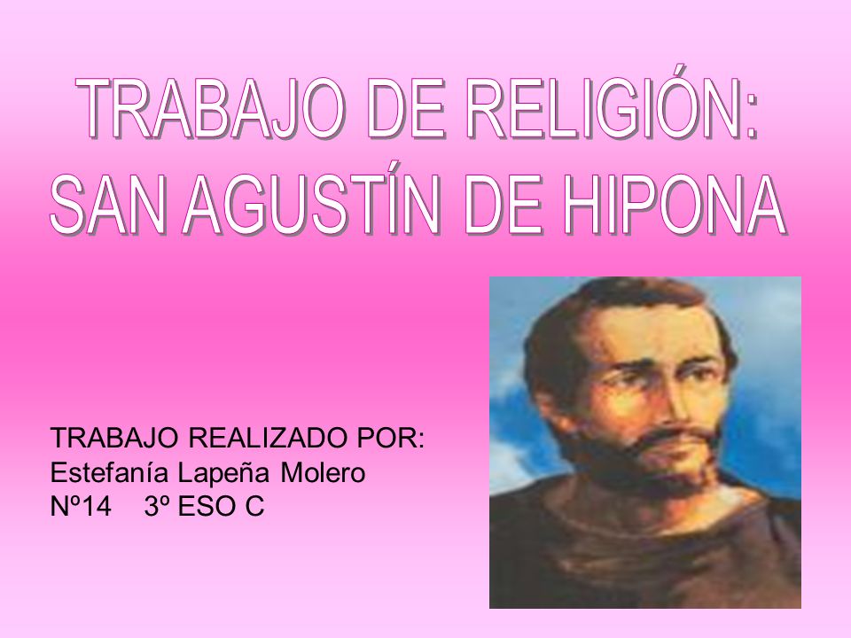TRABAJO DE RELIGIÓN: SAN AGUSTÍN DE HIPONA TRABAJO REALIZADO POR: