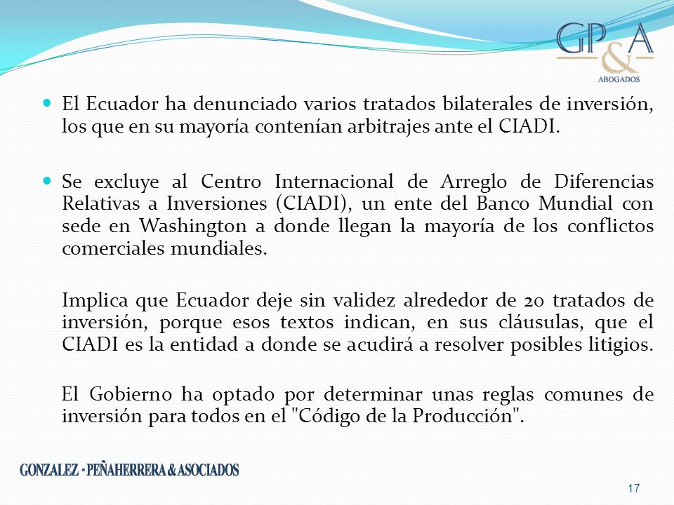 El Ecuador ha denunciado varios tratados bilaterales de inversión, los que en su mayoría contenían arbitrajes ante el CIADI.