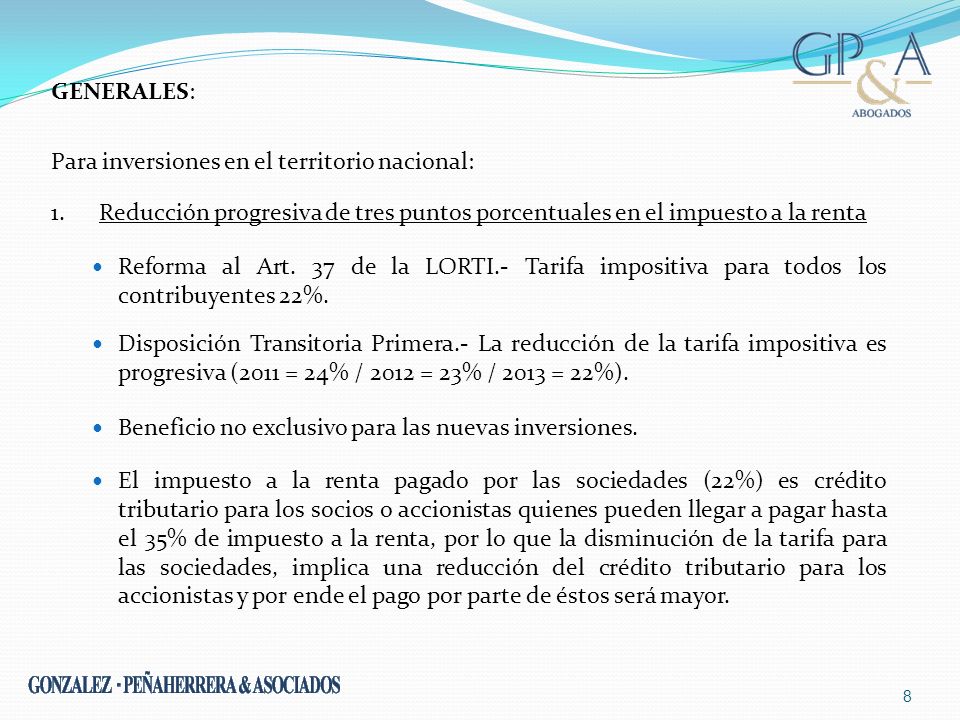 GENERALES: Para inversiones en el territorio nacional: 1. Reducción progresiva de tres puntos porcentuales en el impuesto a la renta.