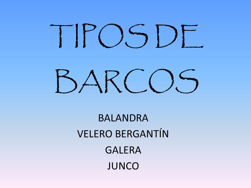 TIPOS DE BARCOS BALANDRA VELERO BERGANTÍN GALERA JUNCO