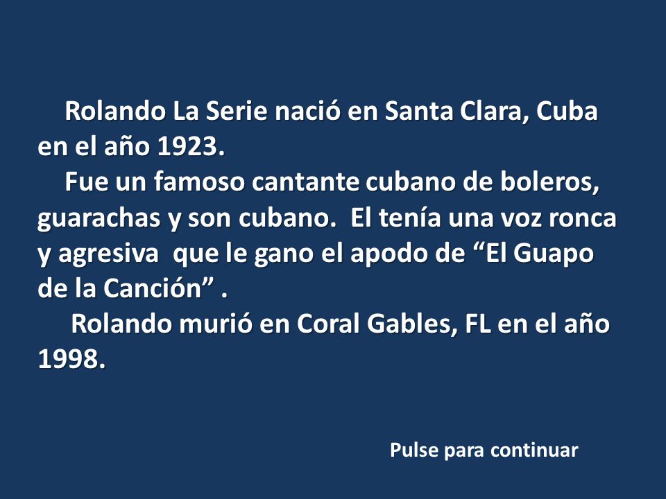 Rolando murió en Coral Gables, FL en el año 1998.
