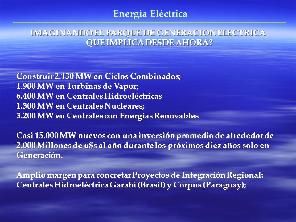 IMAGINANDO EL PARQUE DE GENERACION ELECTRICA QUE IMPLICA DESDE AHORA