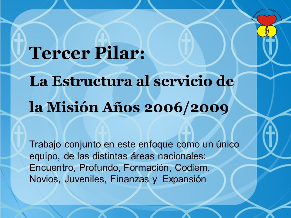 Tercer Pilar: La Estructura al servicio de la Misión Años 2006/2009