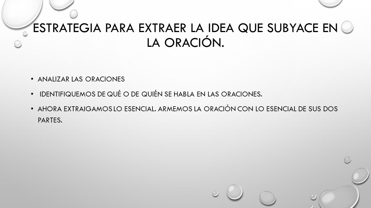 Estrategia para extraer la idea que subyace en la oración.