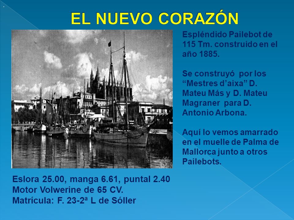 EL NUEVO CORAZÓN Eslora 25.00, manga 6.61, puntal 2.40