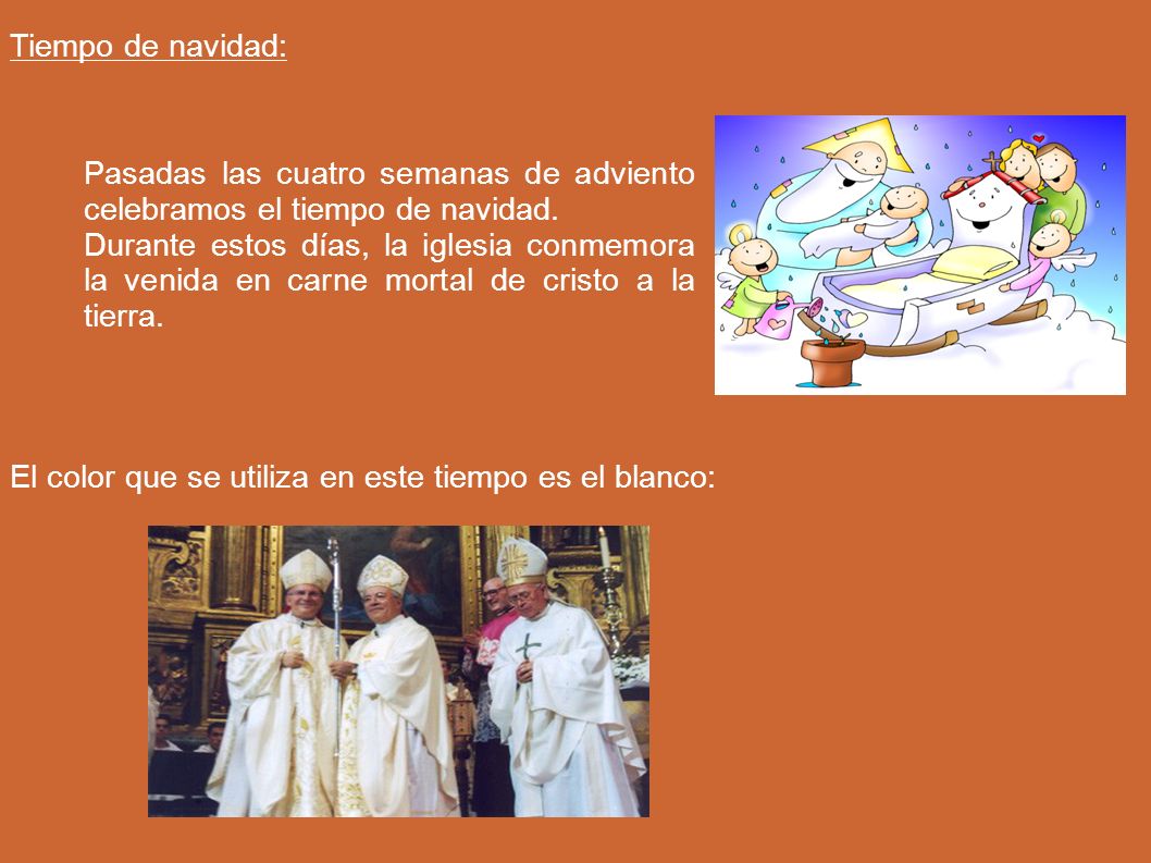 Tiempo de navidad: Pasadas las cuatro semanas de adviento celebramos el tiempo de navidad.