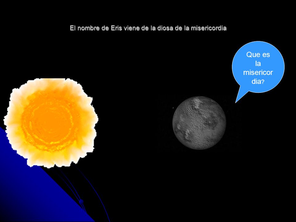 El nombre de Eris viene de la diosa de la misericordia