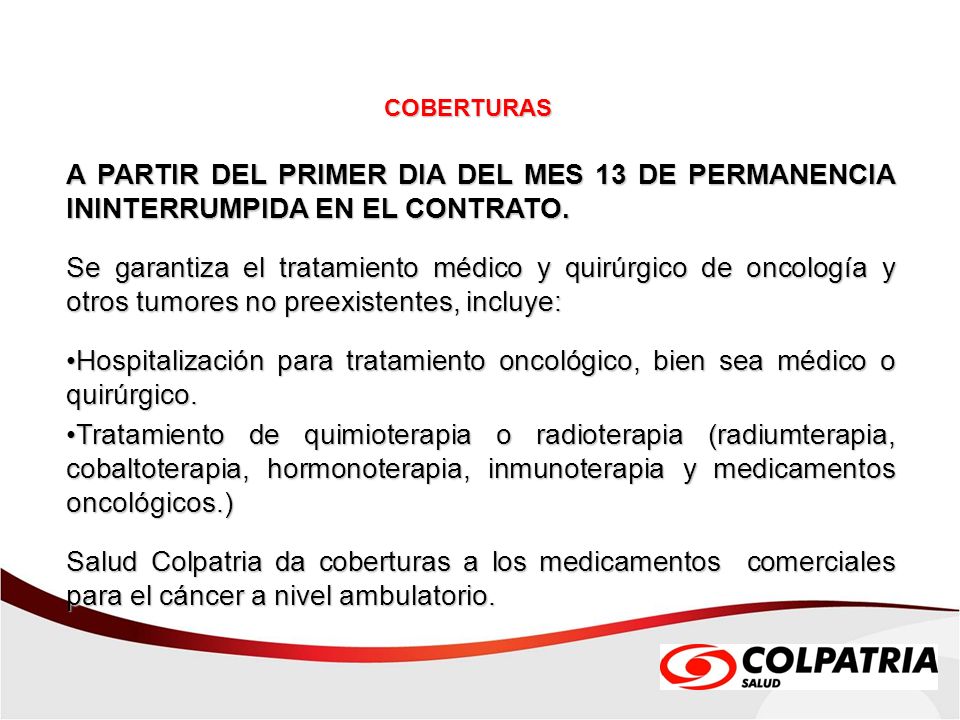 COBERTURAS A PARTIR DEL PRIMER DIA DEL MES 13 DE PERMANENCIA ININTERRUMPIDA EN EL CONTRATO.