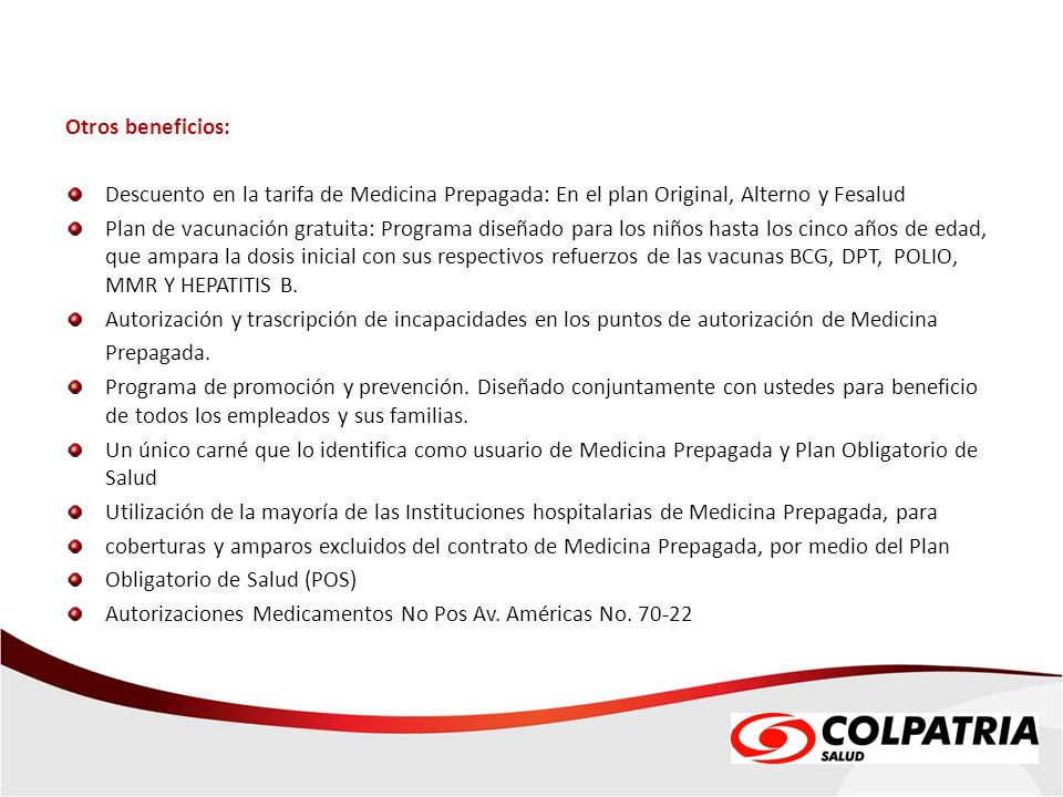 Otros beneficios: Descuento en la tarifa de Medicina Prepagada: En el plan Original, Alterno y Fesalud.