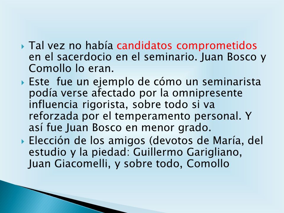 Tal vez no había candidatos comprometidos en el sacerdocio en el seminario. Juan Bosco y Comollo lo eran.