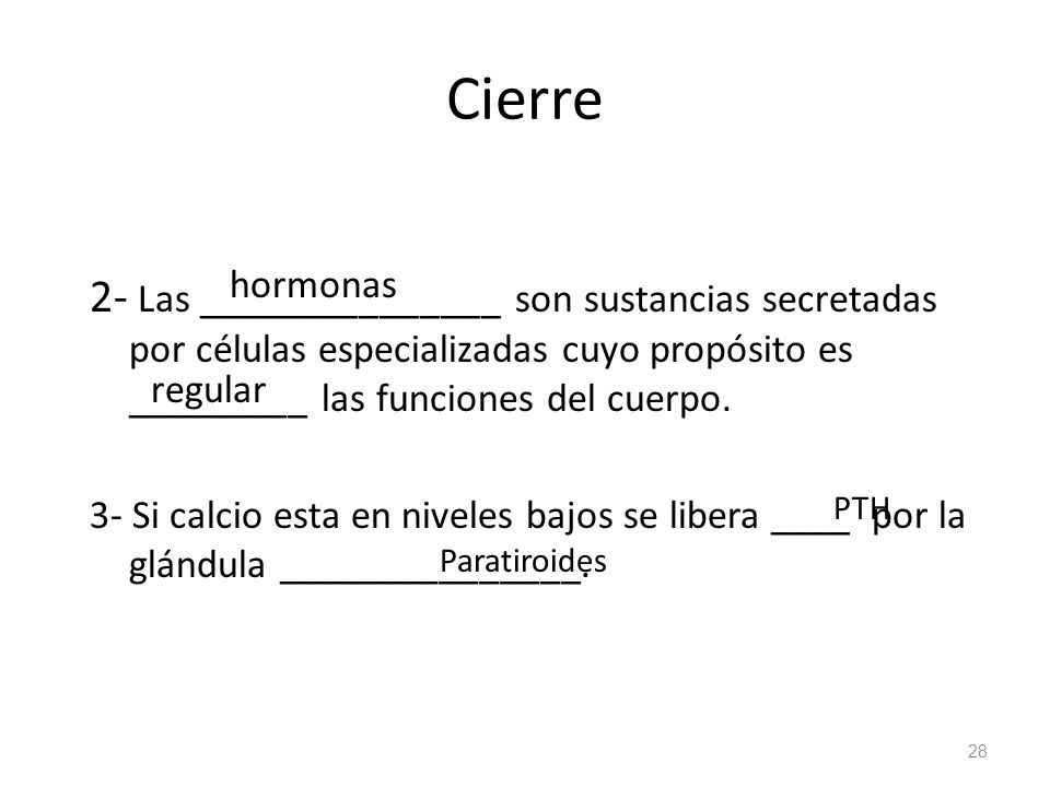 Cierre hormonas. 2- Las _______________ son sustancias secretadas por células especializadas cuyo propósito es _________ las funciones del cuerpo.