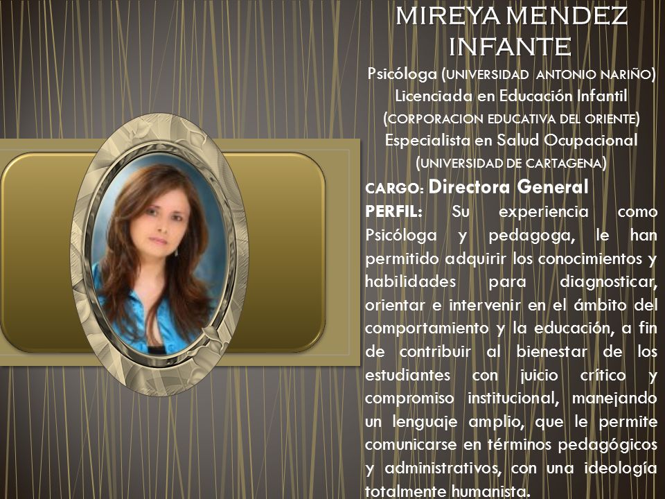 MIREYA MENDEZ INFANTE Psicóloga (UNIVERSIDAD ANTONIO NARIÑO) Licenciada en Educación Infantil (CORPORACION EDUCATIVA DEL ORIENTE)