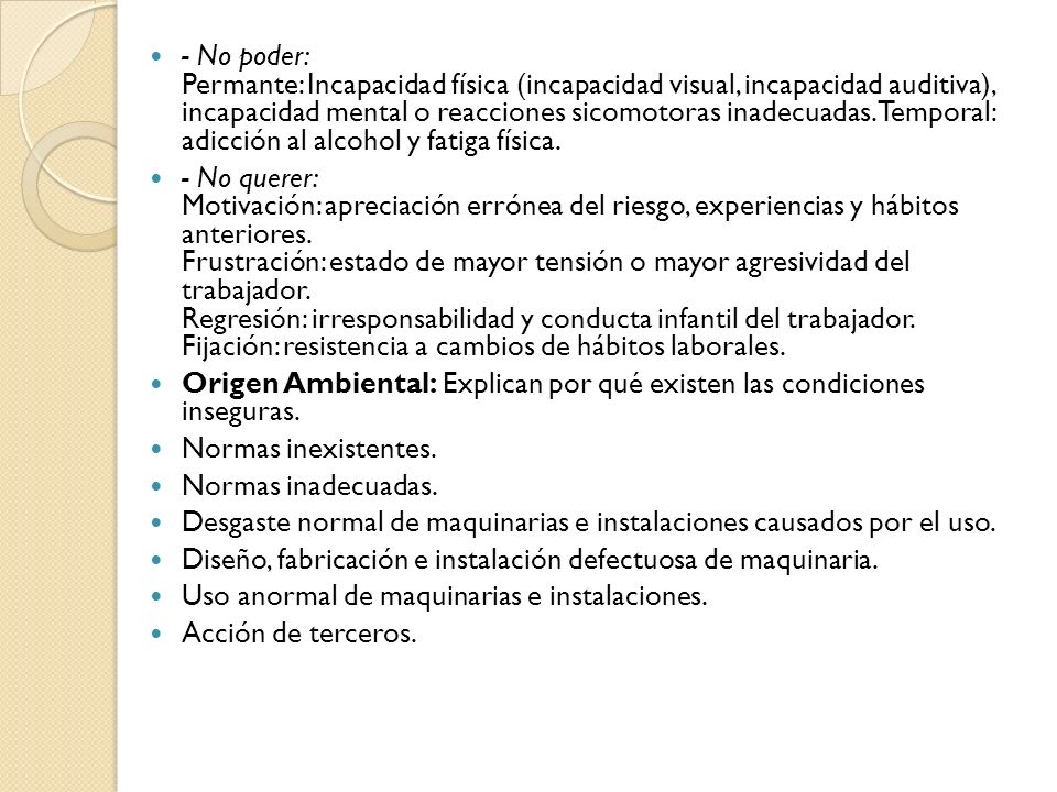 - No poder: Permante: Incapacidad física (incapacidad visual, incapacidad auditiva), incapacidad mental o reacciones sicomotoras inadecuadas. Temporal: adicción al alcohol y fatiga física.