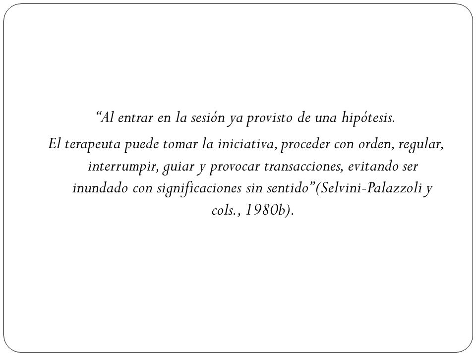 Al entrar en la sesión ya provisto de una hipótesis