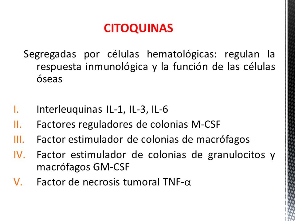 CITOQUINAS Segregadas por células hematológicas: regulan la respuesta inmunológica y la función de las células óseas.