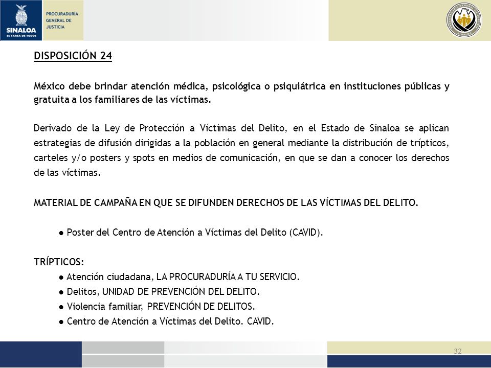 DISPOSICIÓN 24 México debe brindar atención médica, psicológica o psiquiátrica en instituciones públicas y gratuita a los familiares de las víctimas.