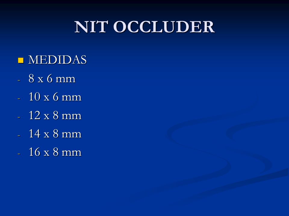 NIT OCCLUDER MEDIDAS 8 x 6 mm 10 x 6 mm 12 x 8 mm 14 x 8 mm 16 x 8 mm
