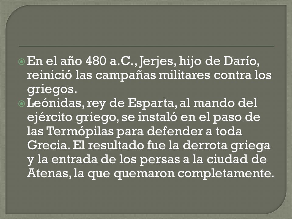 En el año 480 a.C., Jerjes, hijo de Darío, reinició las campañas militares contra los griegos.