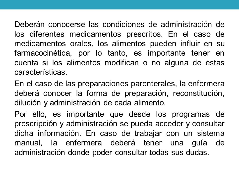 Deberán conocerse las condiciones de administración de los diferentes medicamentos prescritos.