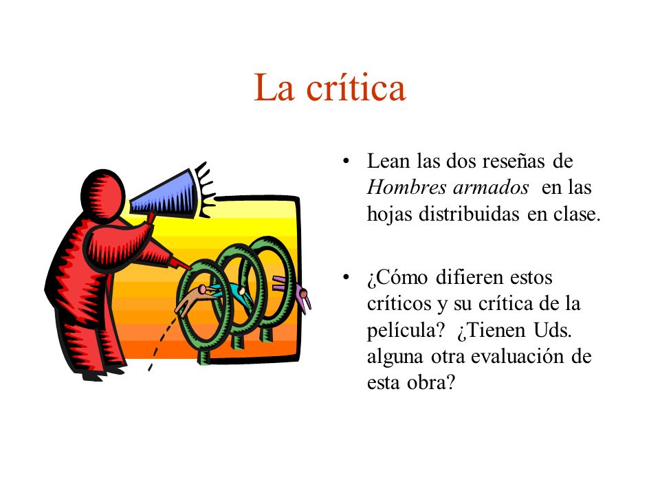 La crítica Lean las dos reseñas de Hombres armados en las hojas distribuidas en clase.