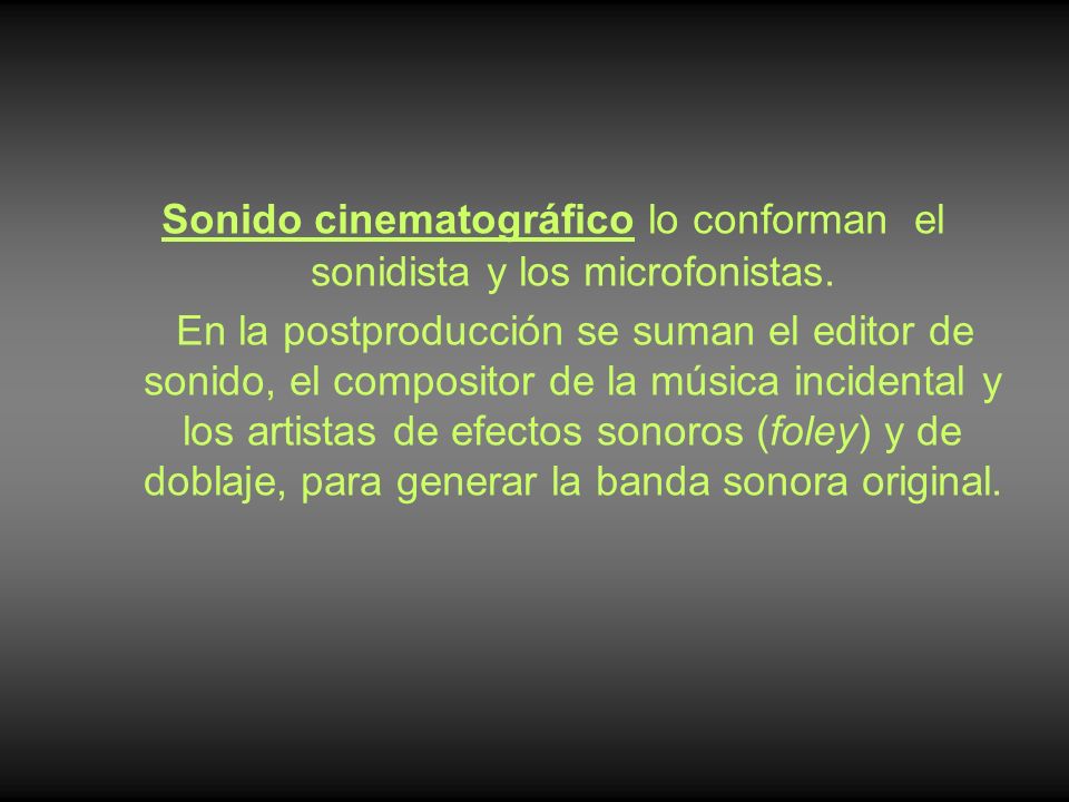 Sonido cinematográfico lo conforman el sonidista y los microfonistas.