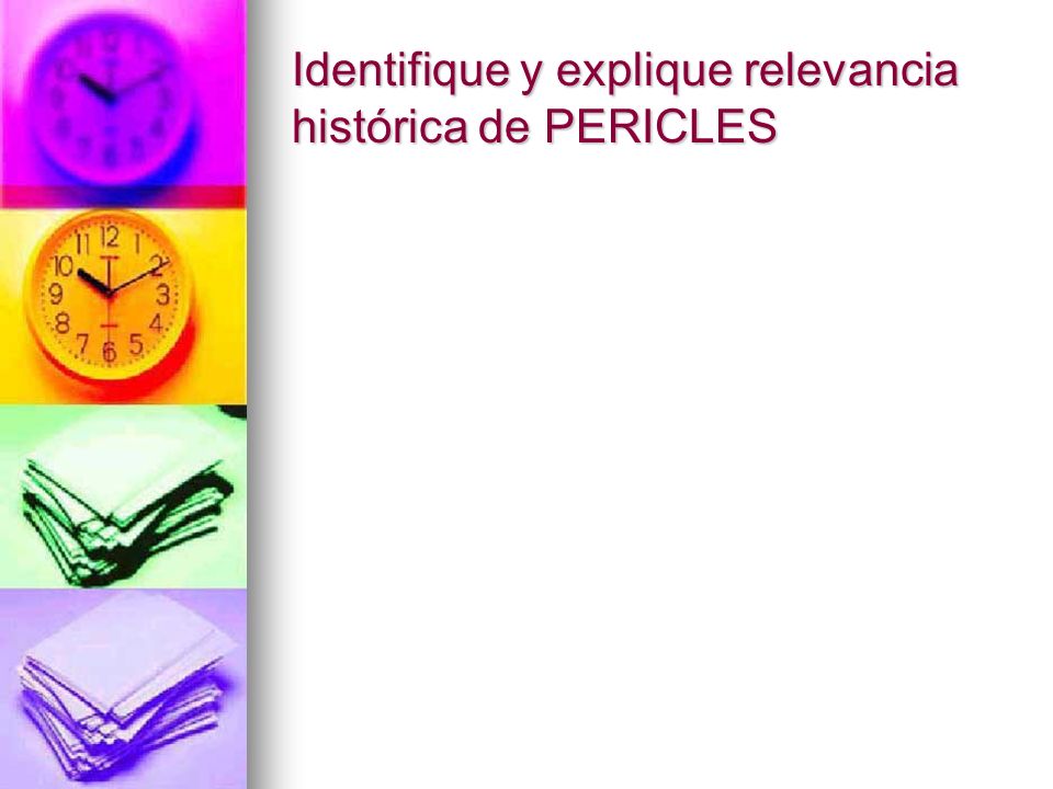 Identifique y explique relevancia histórica de PERICLES