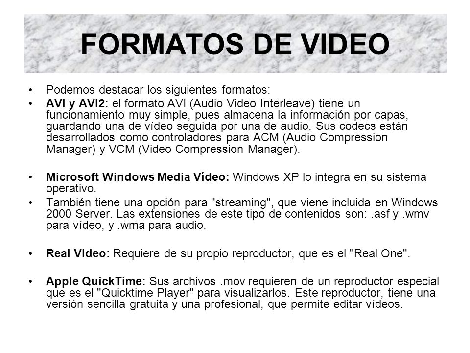 FORMATOS DE VIDEO Podemos destacar los siguientes formatos: