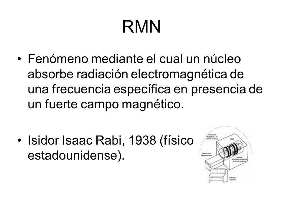 RMN Fenómeno mediante el cual un núcleo absorbe radiación electromagnética de una frecuencia específica en presencia de un fuerte campo magnético.