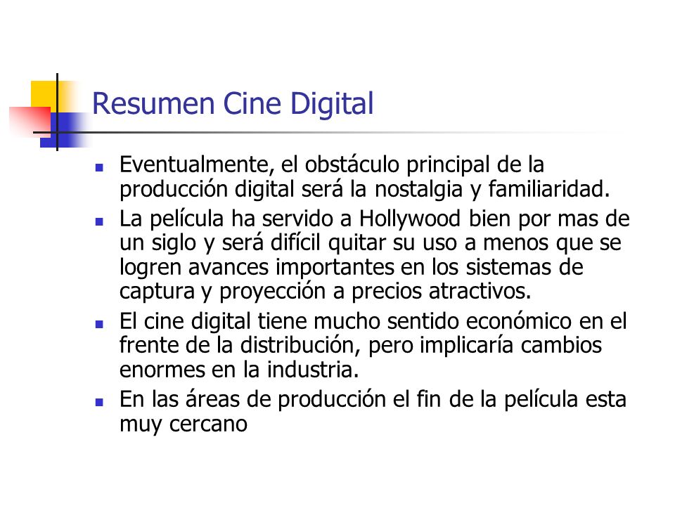 Resumen Cine Digital Eventualmente, el obstáculo principal de la producción digital será la nostalgia y familiaridad.
