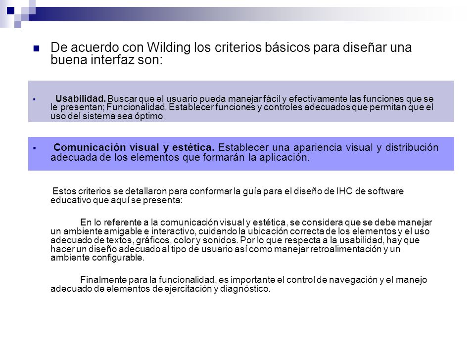 De acuerdo con Wilding los criterios básicos para diseñar una buena interfaz son:
