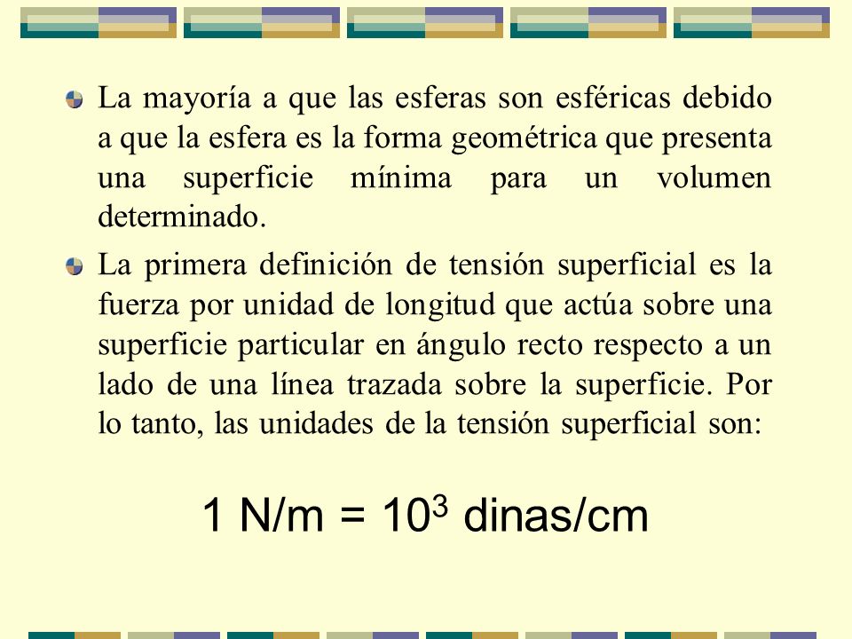 La mayoría a que las esferas son esféricas debido a que la esfera es la forma geométrica que presenta una superficie mínima para un volumen determinado.