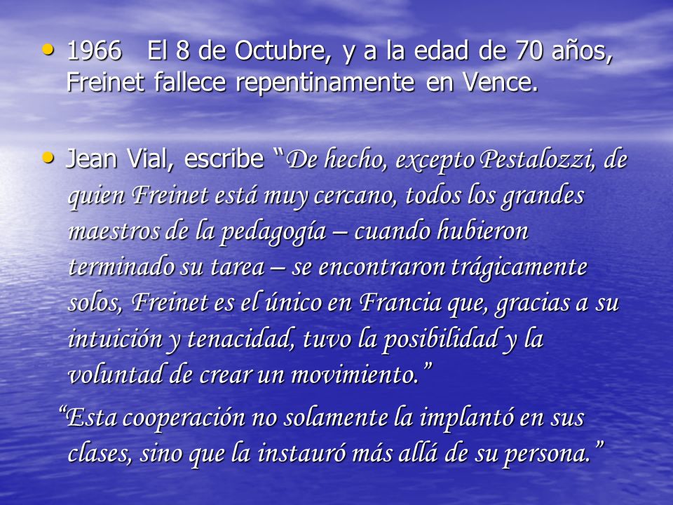 1966 El 8 de Octubre, y a la edad de 70 años, Freinet fallece repentinamente en Vence.