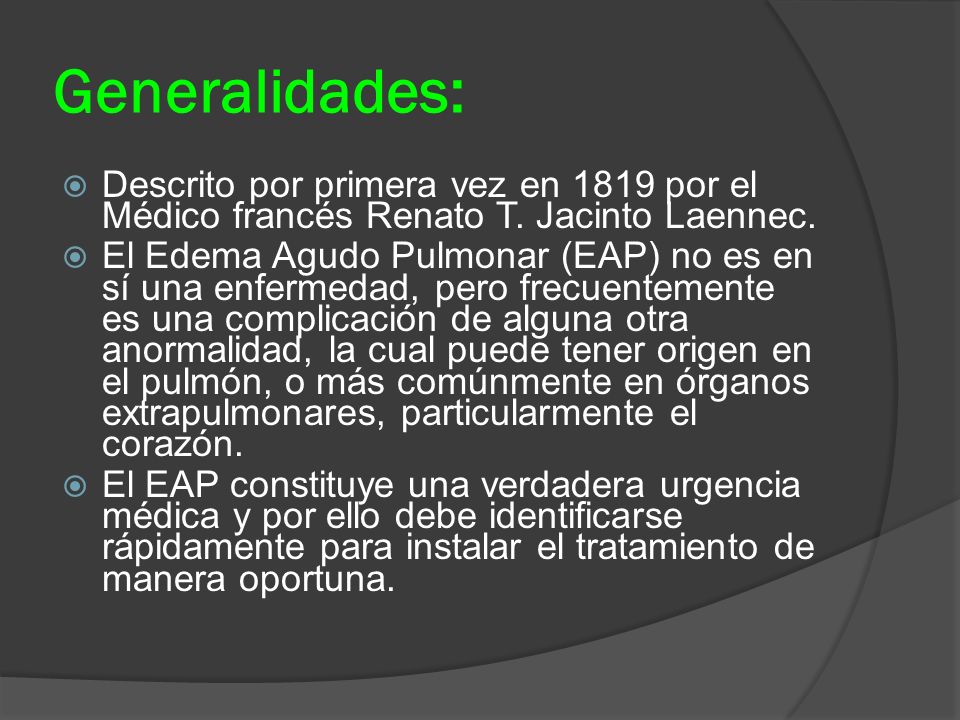 Generalidades: Descrito por primera vez en 1819 por el Médico francés Renato T. Jacinto Laennec.