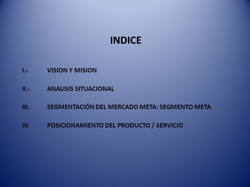 INDICE I.- VISION Y MISION II.- ANALISIS SITUACIONAL
