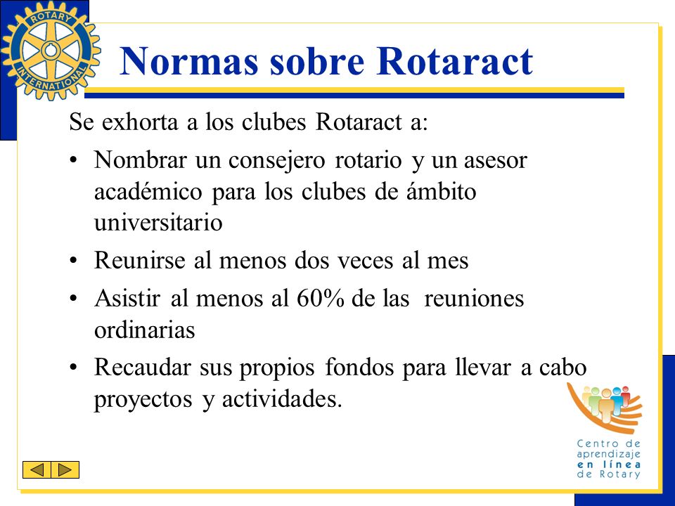 Normas sobre Rotaract Se exhorta a los clubes Rotaract a: