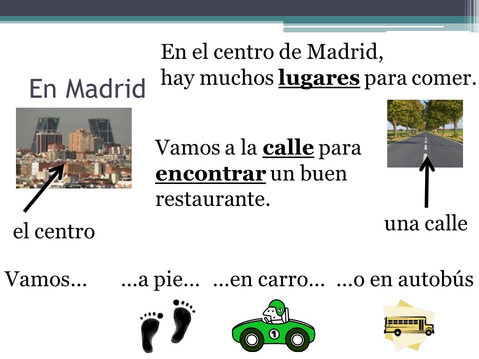 En Madrid En el centro de Madrid, hay muchos lugares para comer.