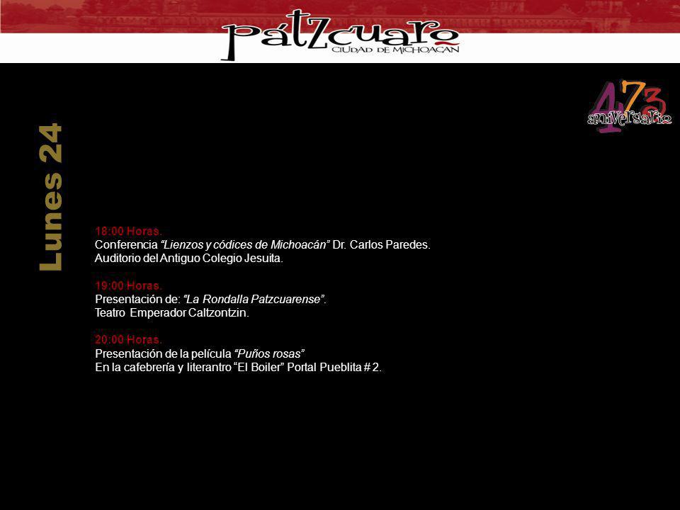 Lunes 24 18:00 Horas. Conferencia Lienzos y códices de Michoacán Dr. Carlos Paredes. Auditorio del Antiguo Colegio Jesuita.