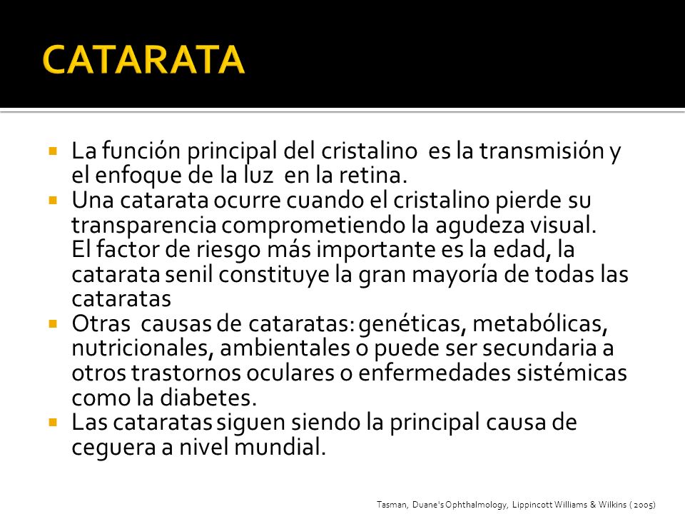 CATARATA La función principal del cristalino es la transmisión y el enfoque de la luz en la retina.
