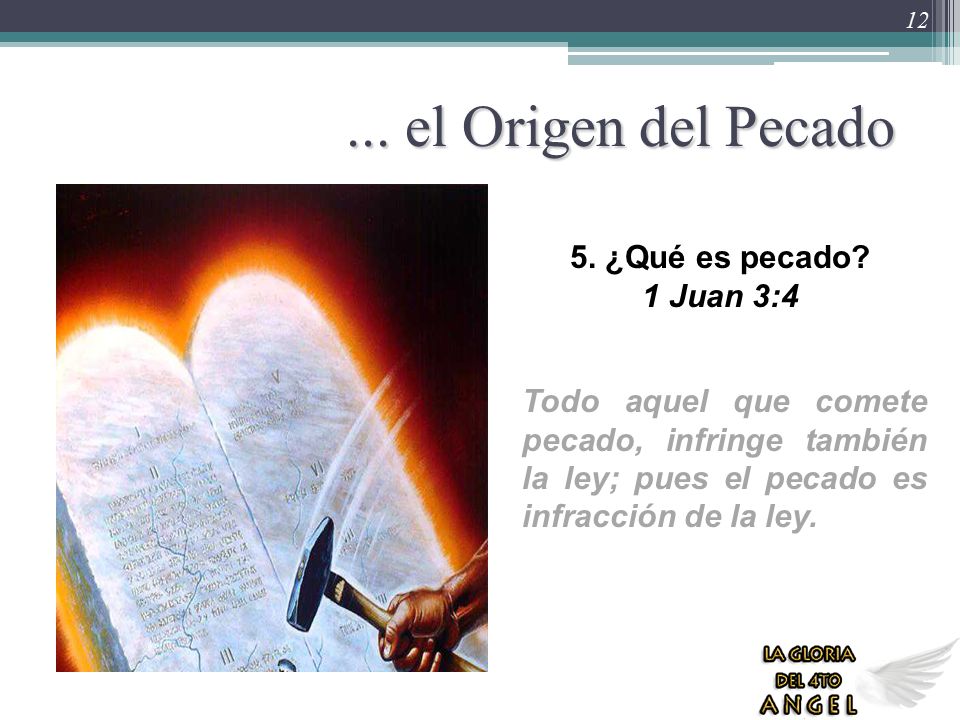 ... el Origen del Pecado 5. ¿Qué es pecado 1 Juan 3:4