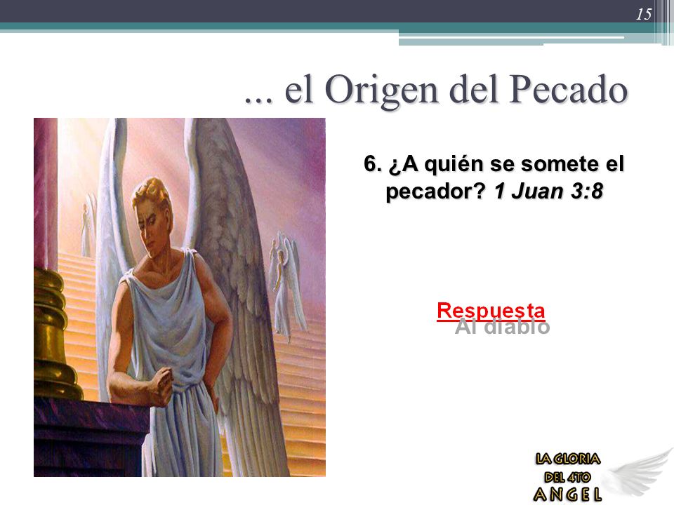 6. ¿A quién se somete el pecador 1 Juan 3:8
