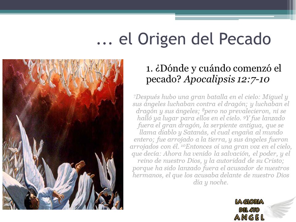 ... el Origen del Pecado 1. ¿Dónde y cuándo comenzó el pecado Apocalipsis 12:7-10.