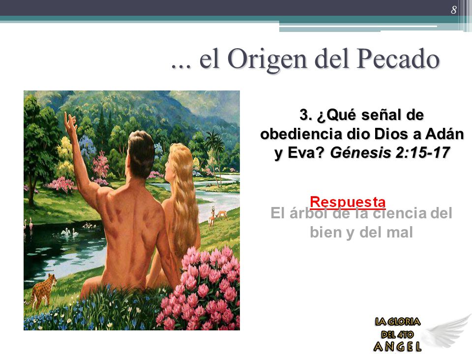 ... el Origen del Pecado 3. ¿Qué señal de obediencia dio Dios a Adán y Eva.