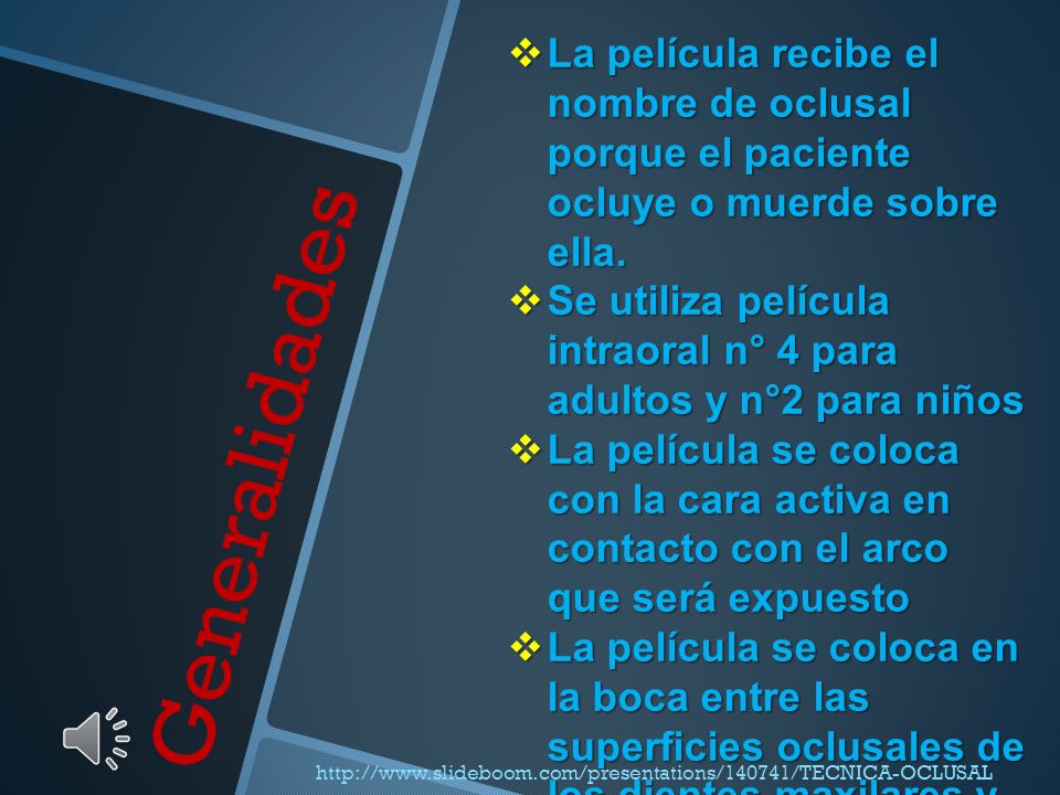 La película recibe el nombre de oclusal porque el paciente ocluye o muerde sobre ella.