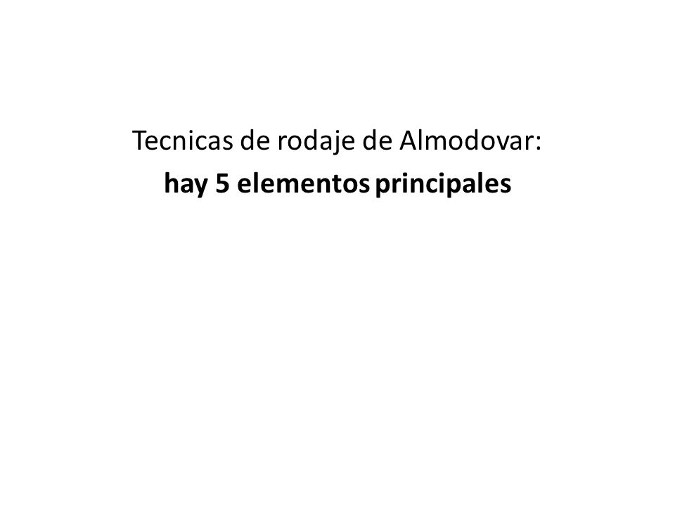 Tecnicas de rodaje de Almodovar: hay 5 elementos principales