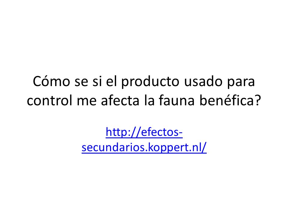 Cómo se si el producto usado para control me afecta la fauna benéfica
